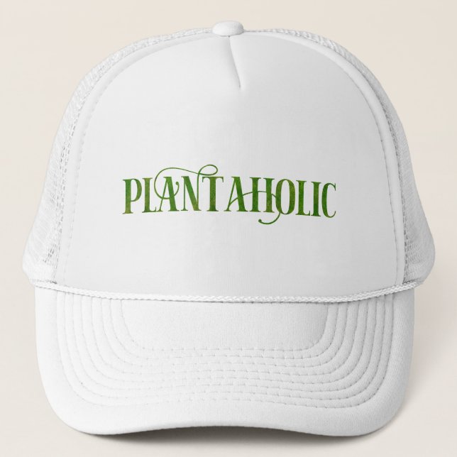 Plantaholic Funny Gardening Botanical Plant Lover Trucker Hat (Front)