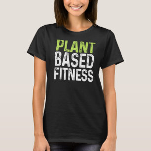 PLANTBASED Fitness - Vegan Plant Based Funny Vegan T-Shirt
