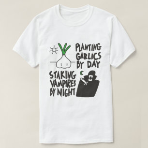 Planting Garlics, Staking Vampires T-Shirt