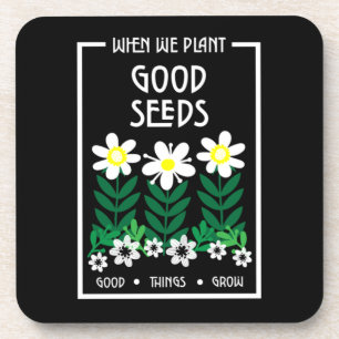 Planting Good Motivation Seeds     Coaster