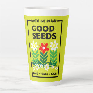 Planting Good Seeds Latte Mug
