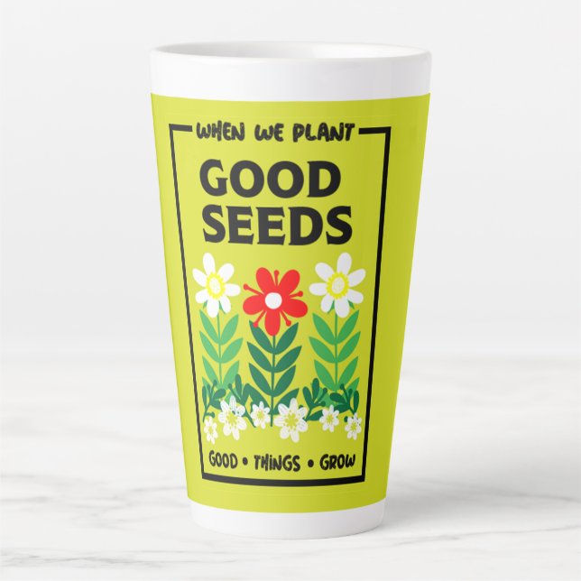 Planting Good Seeds    Latte Mug (Front)