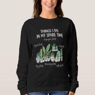 Planting In Spare Time Buy Plant Water Plants Gard Sweatshirt