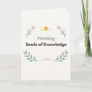 Planting Seeds of Knowledge Teacher Floral Card