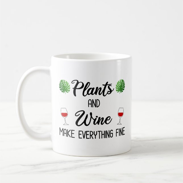 Plants and Wine Make Everything Fine Coffee Mug (Left)