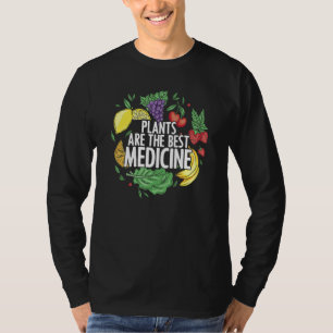 Plants Are Best Medicine Whole Food Plant Based Ve T-Shirt