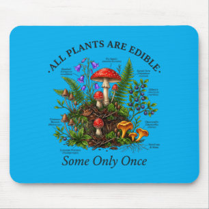 Plants Are Edible Some Only Funny Botanical Humour Mouse Pad