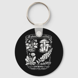 Plants Are Edible Some Only Funny Botany Gardeners Key Ring