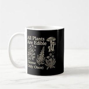 Plants Are Edible Some Only Funny Meme Plant Quote Coffee Mug