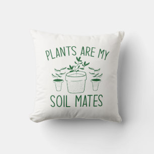 Plants Are My Soil Mates Cushion
