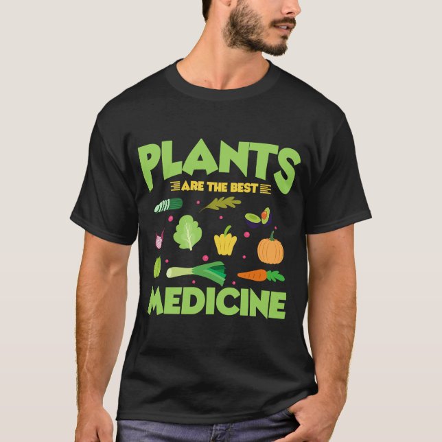 Plants Are The Best Medicine Vegan Vegetarian Vega T-Shirt (Front)
