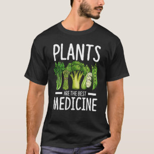 Plants Are The Best Medicine Vegan Whole Food Plan T-Shirt