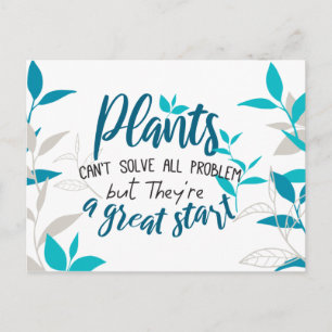 Plants can't solve all problem but a great start postcard