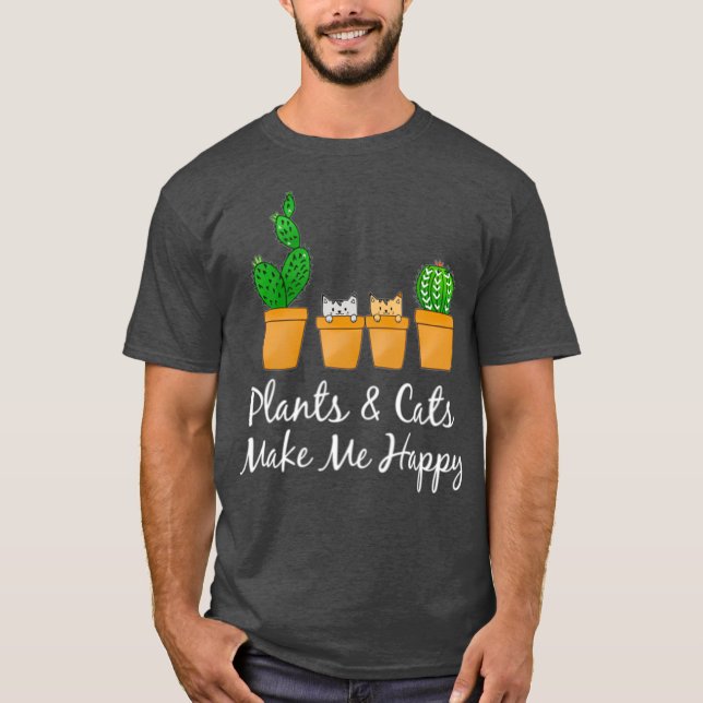 Plants  Cats Make Me Happy Catcus Cactus Mom T-Shirt (Front)