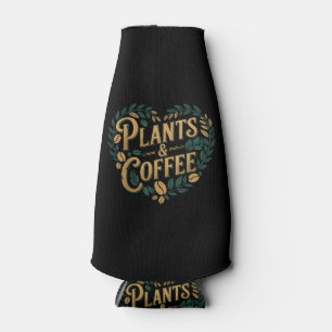 Plants & Coffee Funny Gardening Plant Lover Bottle Cooler