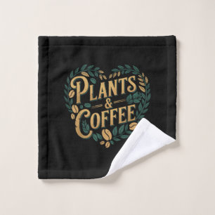 Plants & Coffee Funny Gardening Plant Lover Wash Cloth