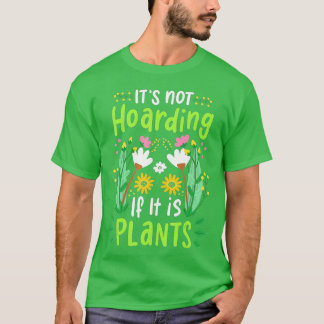 Plants Flowers Gardener Gardening Funny Gift  T-Shirt