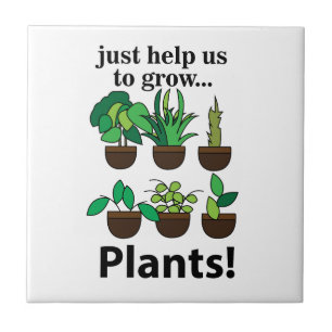 Plants Just Help Us To Grow Plants Ceramic Tile