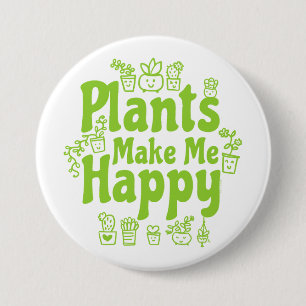 Plants Make Me Happy 7.5 Cm Round Badge