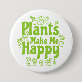 Plants Make Me Happy  7.5 Cm Round Badge