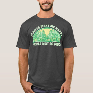 Plants Make Me Happy Garden T-Shirt