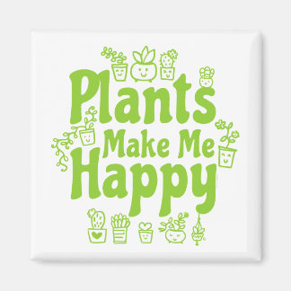 Plants Make Me Happy  Magnet