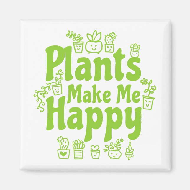 Plants Make Me Happy  Magnet (Front)