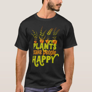 Plants Make People Happy Gardening Greenhouse T-Shirt