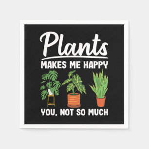 Plants Makes Me Happy You Not So Much Gardening Gi Napkin