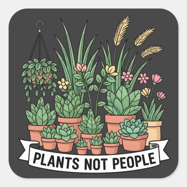 Plants Not People | Funny Introvert Gardener  Square Sticker (Front)