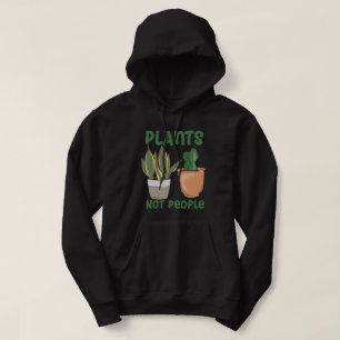 Plants Not People Gardeners Novelty Hoodie