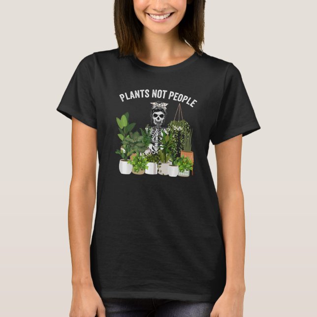 Plants Not People Messy Bun Skull Gardening Plant  T-Shirt (Front)