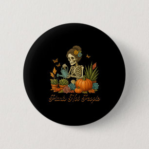Plants Not People Plant Lover Skeleton Gardening D 6 Cm Round Badge