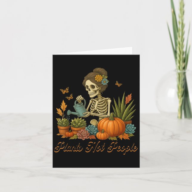 Plants Not People Plant Lover Skeleton Gardening D Card (Front)