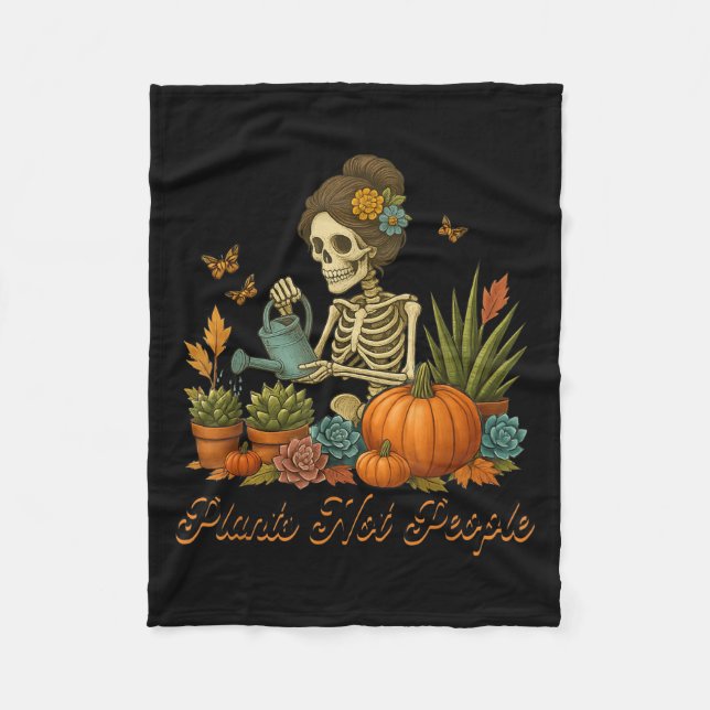 Plants Not People Plant Lover Skeleton Gardening D Fleece Blanket (Front)