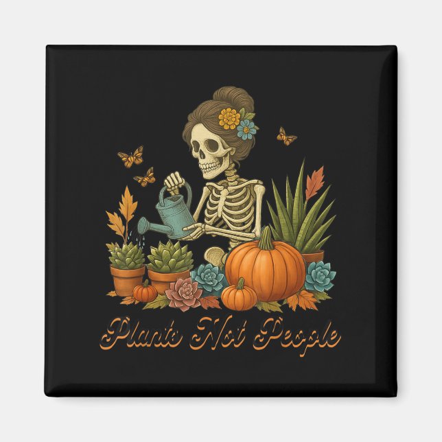 Plants Not People Plant Lover Skeleton Gardening D Magnet (Front)