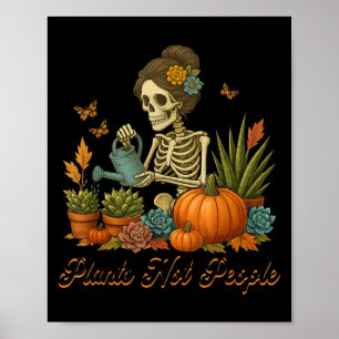 Plants Not People Plant Lover Skeleton Gardening D Poster