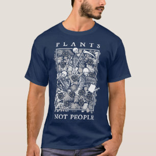 Plants Not People Skeleton Gothic Gardening Lover  T-Shirt