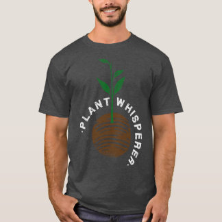 Plants Plant Whisperer T-Shirt