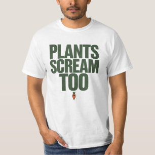 Plants Scream Too Vegan Humour T-Shirt