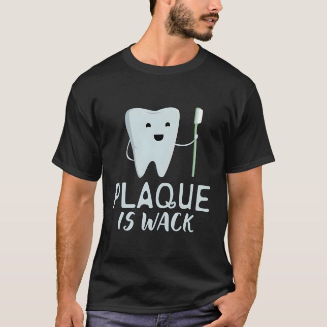 Plaque Is Wack Dentist T-Shirt (Front)