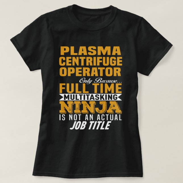 Plasma Centrifuge Operator T-Shirt (Design Front)