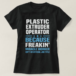 Plastic Extruder Operator T-Shirt