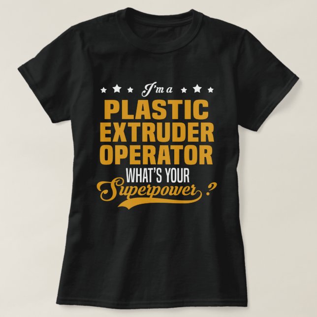 Plastic Extruder Operator T-Shirt (Design Front)