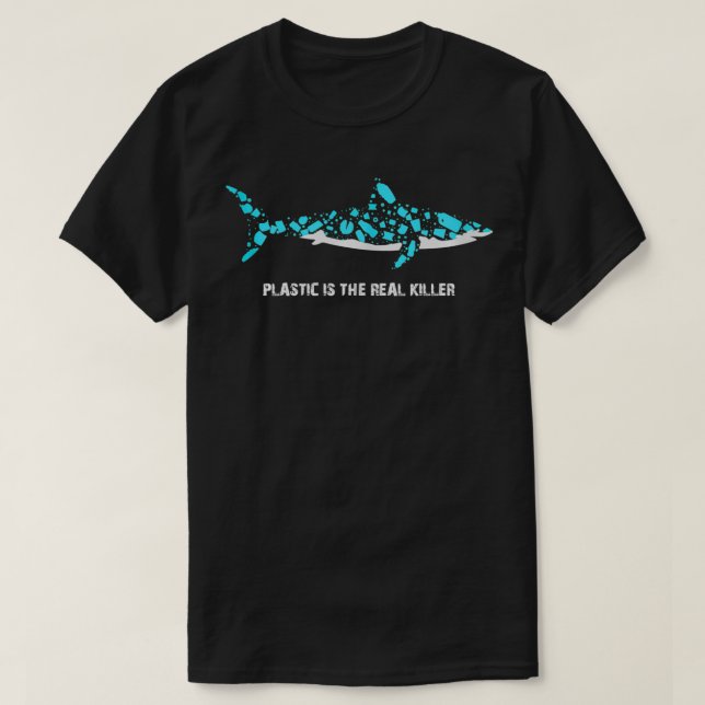 Plastic Is The Real Killer Environmental  T-Shirt (Design Front)