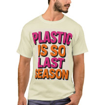 "Plastic? So Last Season!"