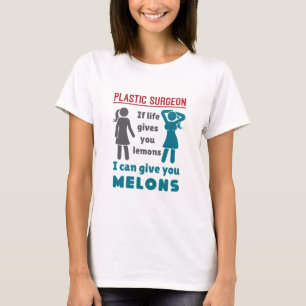 Plastic Surgeon If Life Gives You Lemons Melons T-Shirt