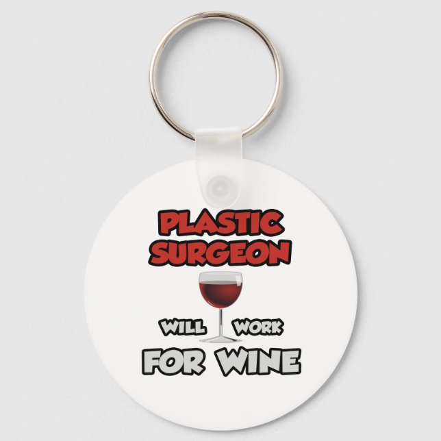 Plastic Surgeon ... Will Work For Wine Key Ring (Front)