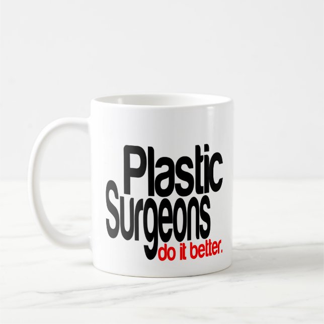 Plastic Surgeons Do It Better Coffee Mug (Left)