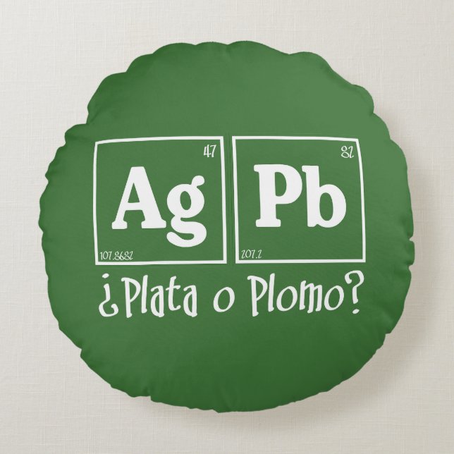 Plata o plomo round cushion (Front)